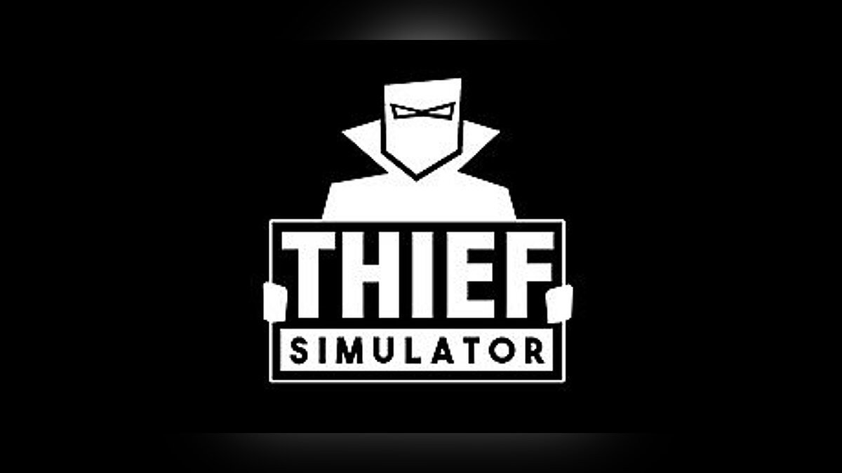 Thief Simulator — Трейнер (+4) [UPD: 28.02.2019]