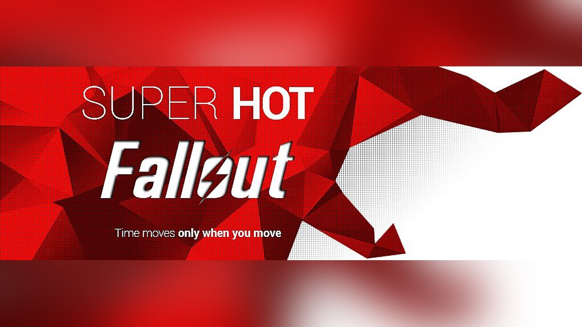 Fallout: New Vegas — SuperHot – время идёт только при вашем движении