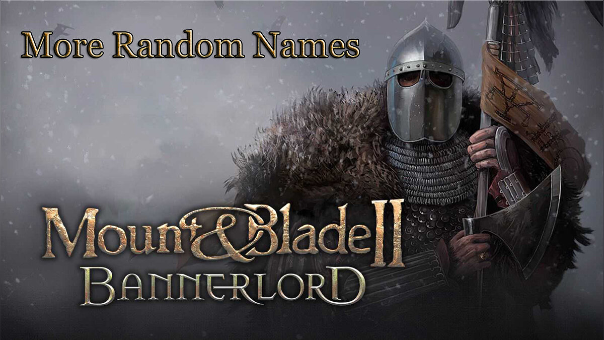 Mount &amp; Blade 2: Bannerlord — Больше случайных имен