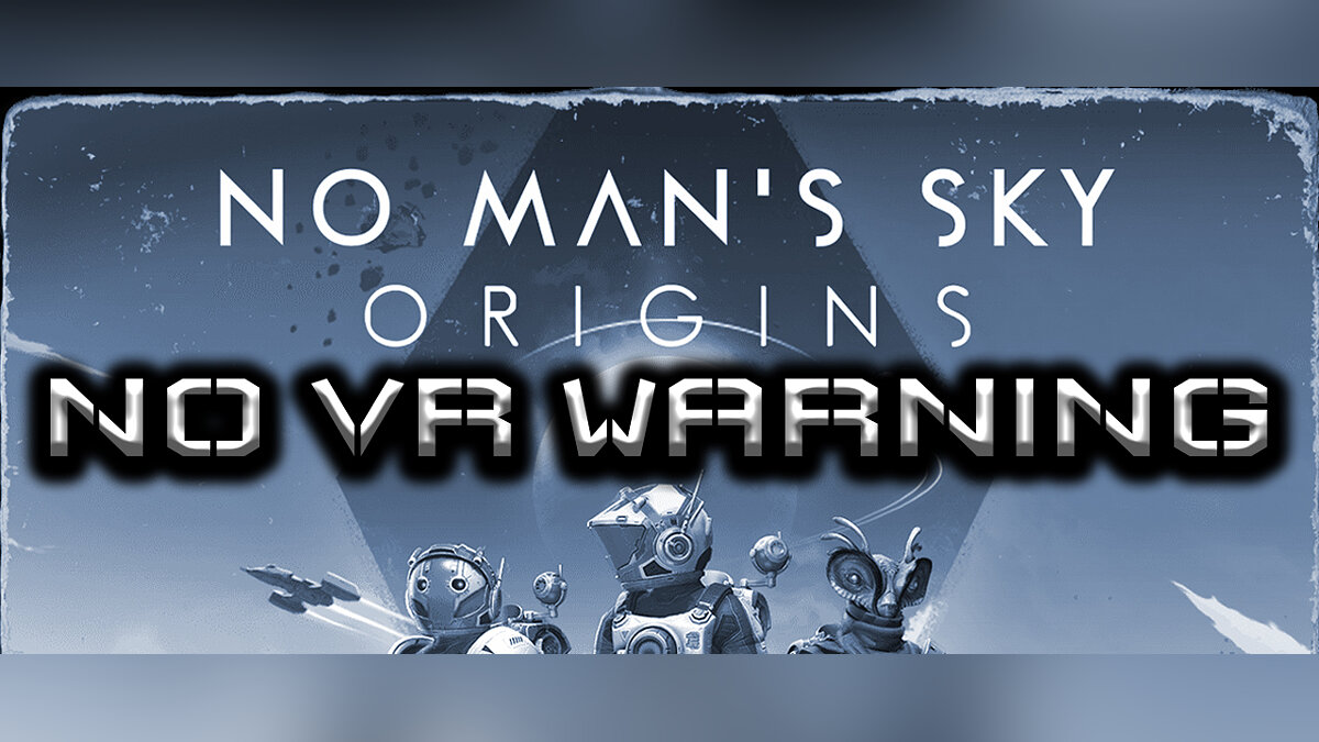 No Man&#039;s Sky — Отключение предупреждения в VR