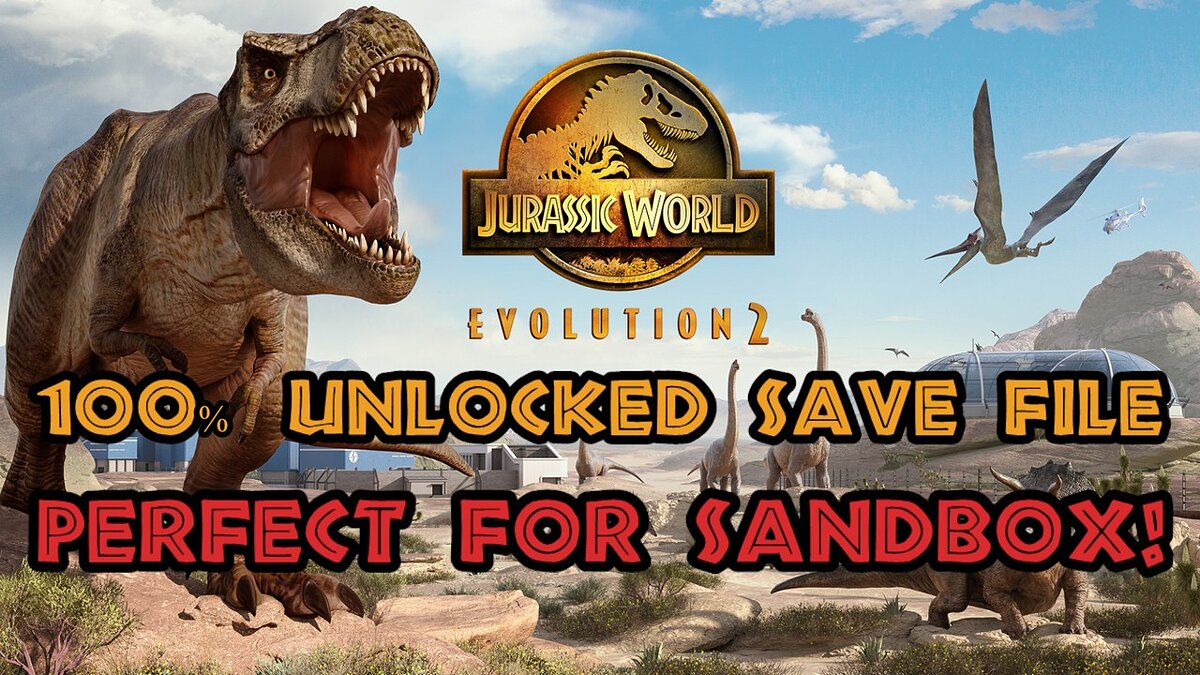 Jurassic World Evolution 2 — Файл сохранения со 100-процентной разблокировкой