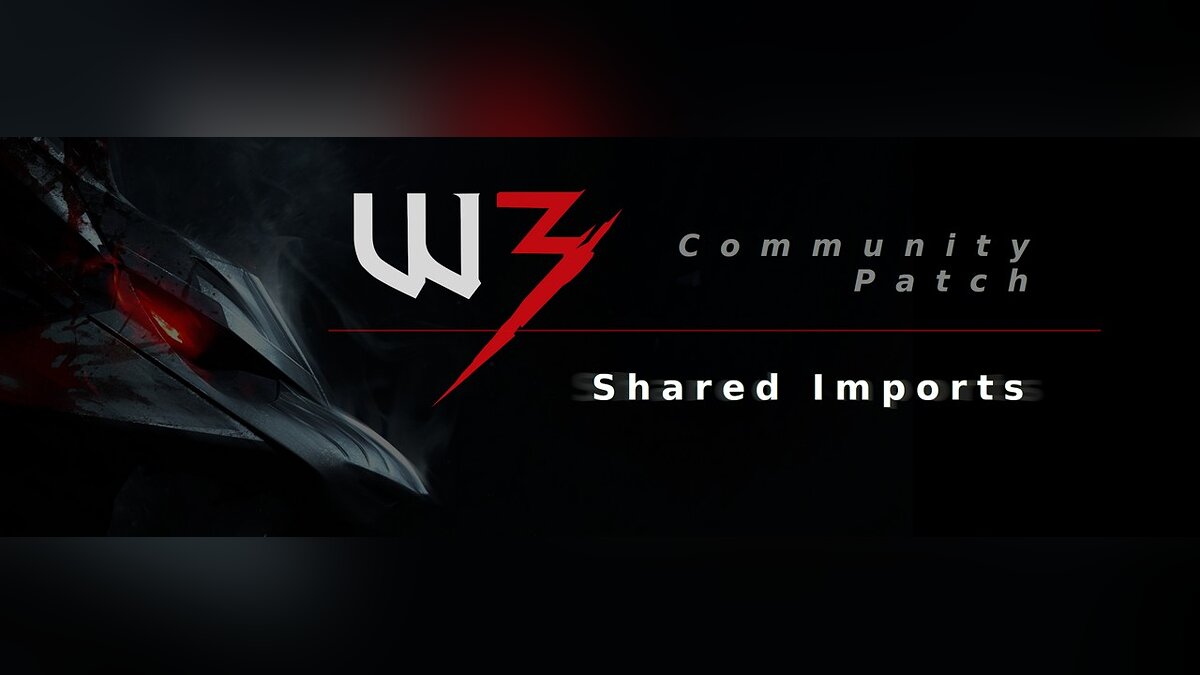 The Witcher 3: Wild Hunt - Complete Edition — Community Patch - Shared Imports