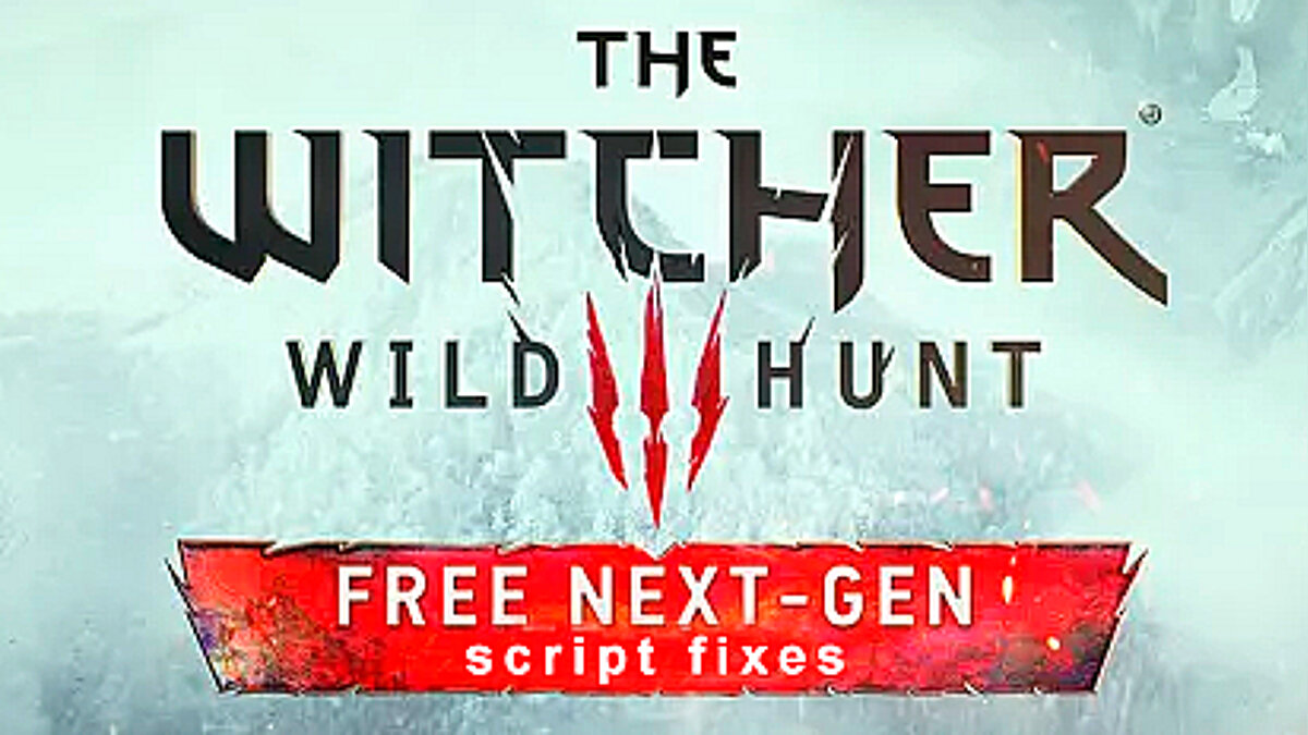 The Witcher 3: Wild Hunt - Complete Edition — Исправление скриптов