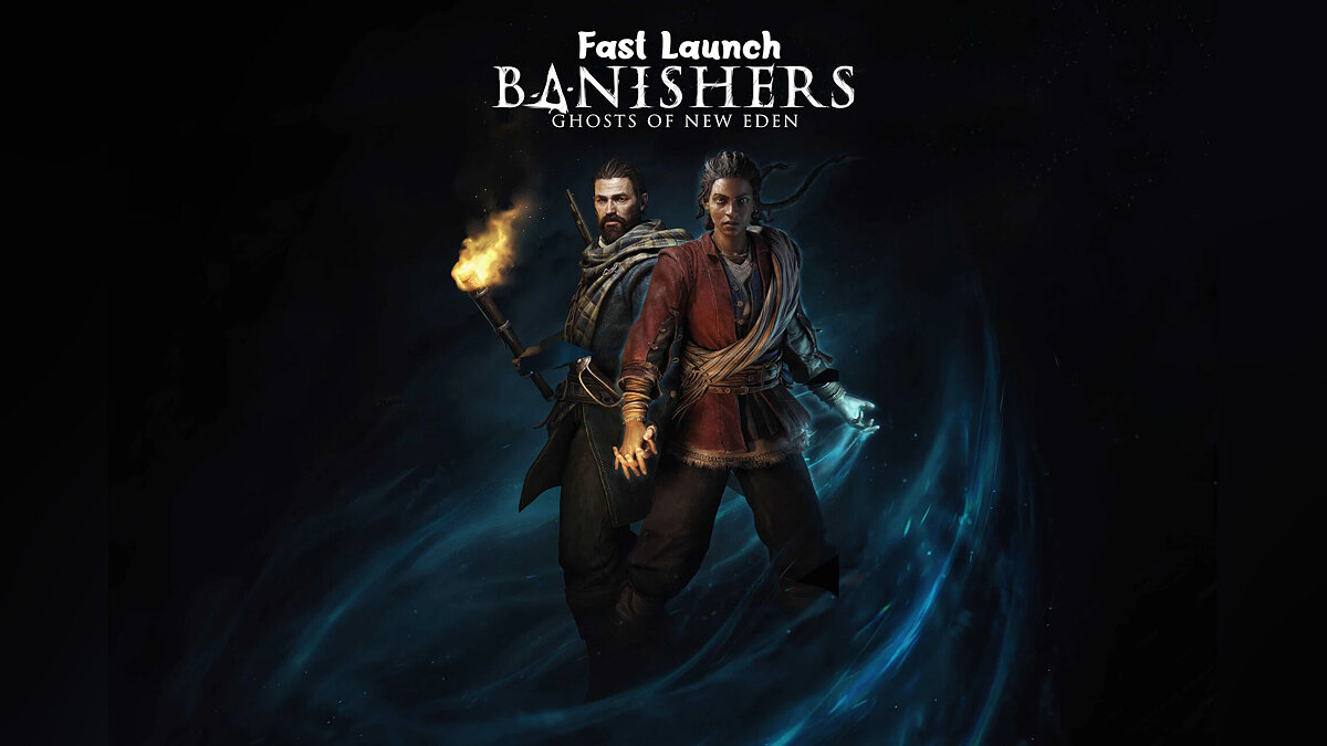Banishers: Ghosts of New Eden — Быстрый запуск