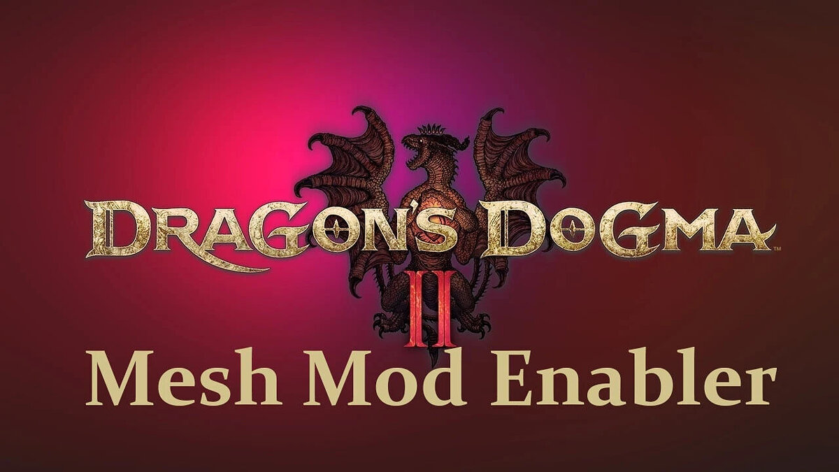 Dragon&#039;s Dogma 2 — Mesh Mod Enabler