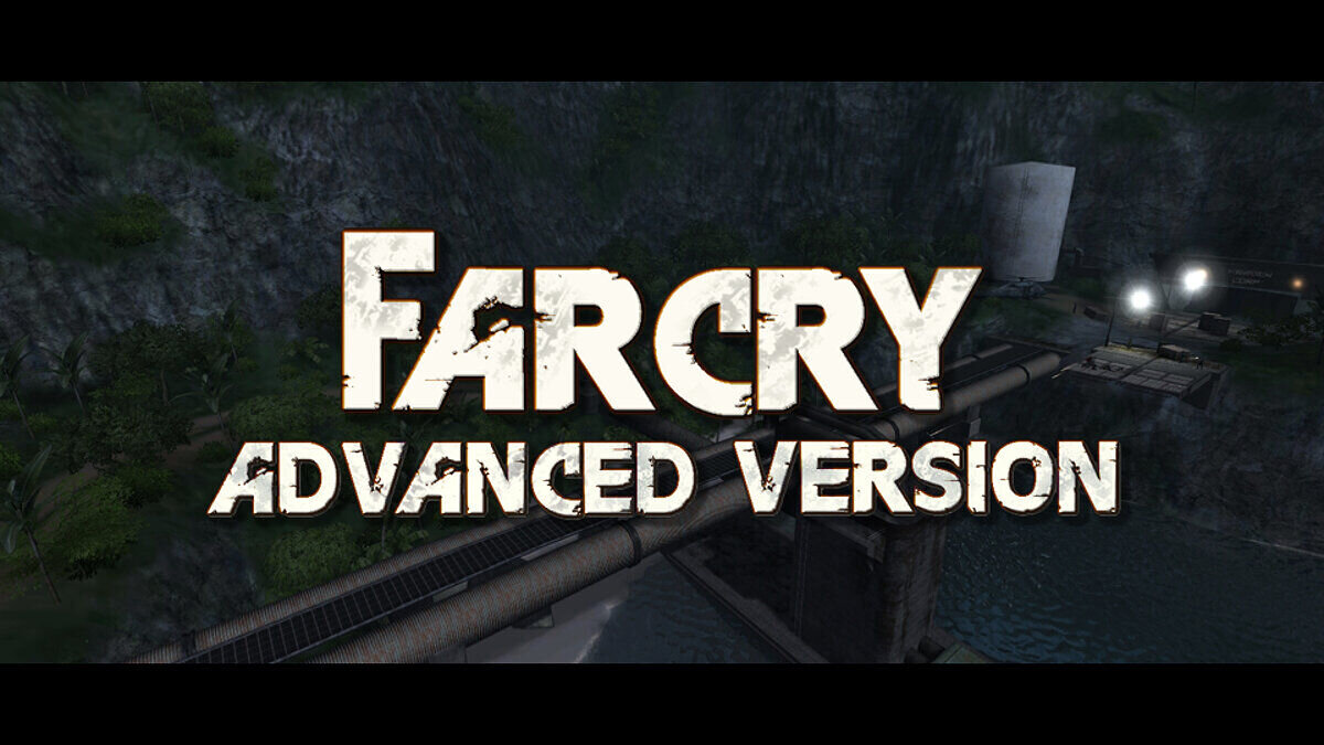 Far Cry — Мод на улучшение и исправление игры с мультиплеером — Advanced Version