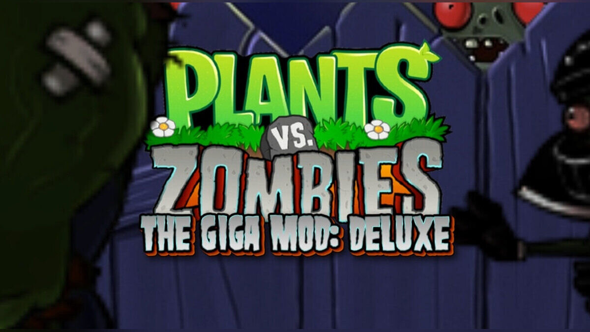 Plants vs. Zombies — PVZ: The Giga Mod Deluxe — сложный и уникальный геймплей