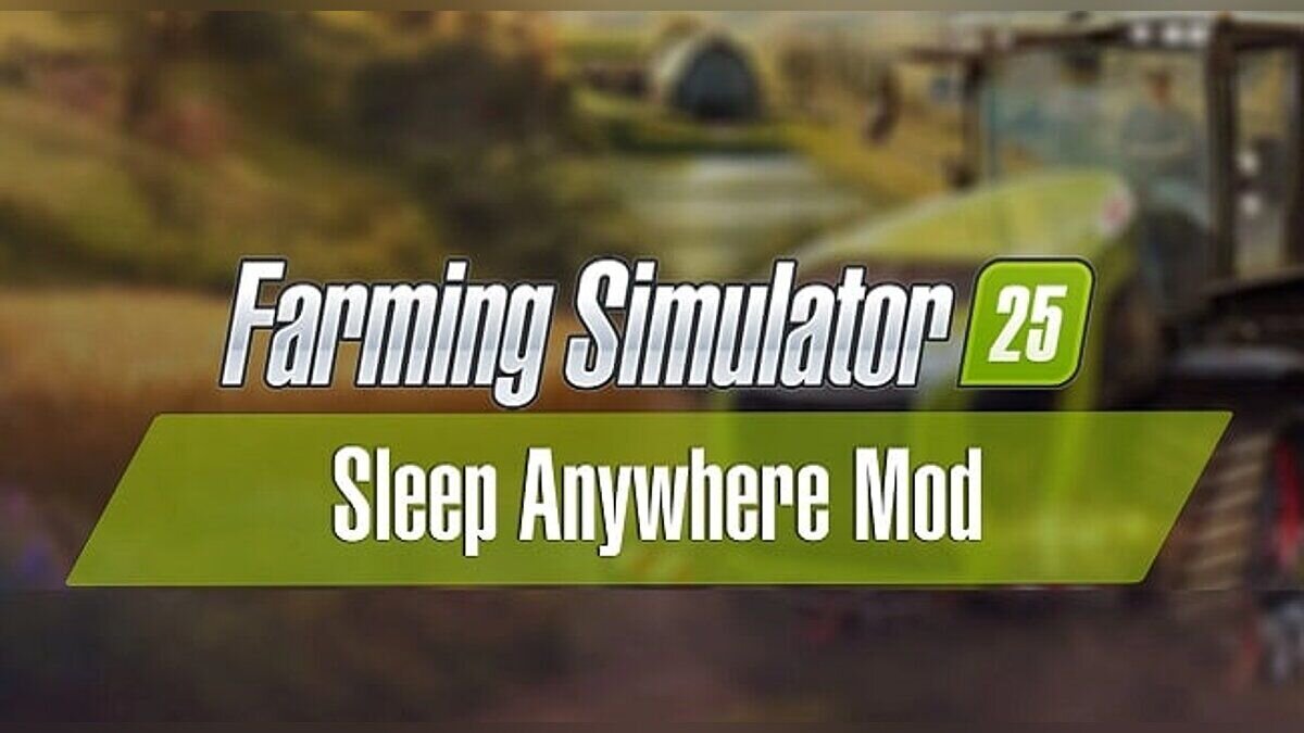 Farming Simulator 25 — Sleep Anywhere — возможность спать где угодно