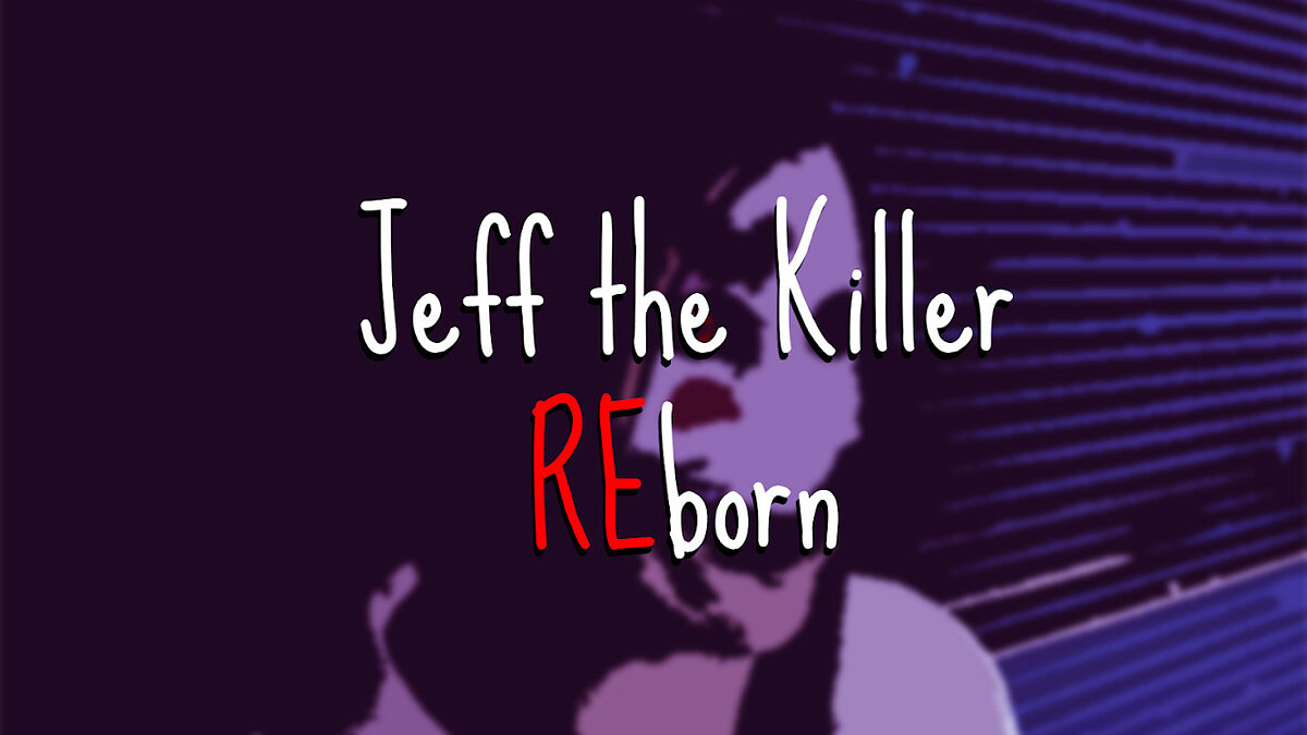 Jeff the killer REborn - что это за игра, трейлер, системные требования,  отзывы и оценки, цены и скидки, гайды и прохождение, похожие игры