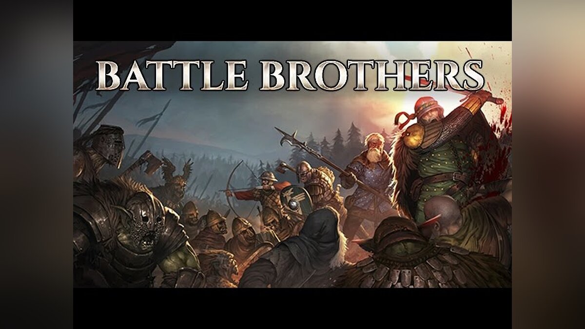 Battle Brothers - что это за игра, трейлер, системные требования, отзывы и  оценки, цены и скидки, гайды и прохождение, похожие игры