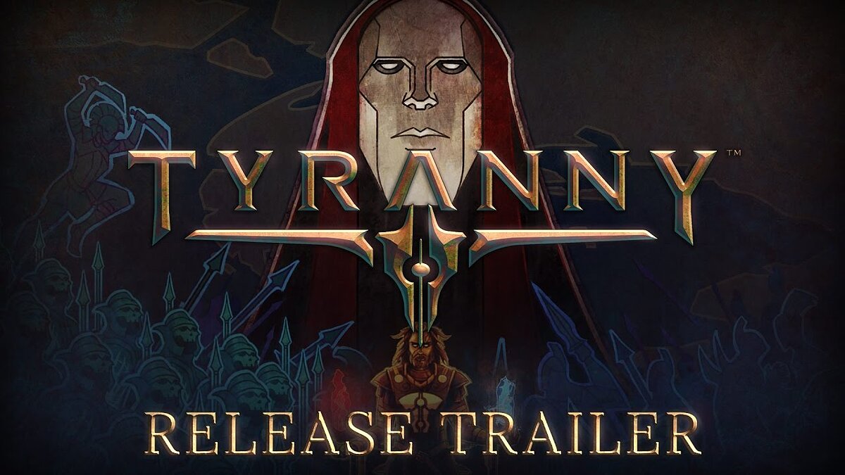 Tyranny - что это за игра, трейлер, системные требования, отзывы и оценки,  цены и скидки, гайды и прохождение, похожие игры