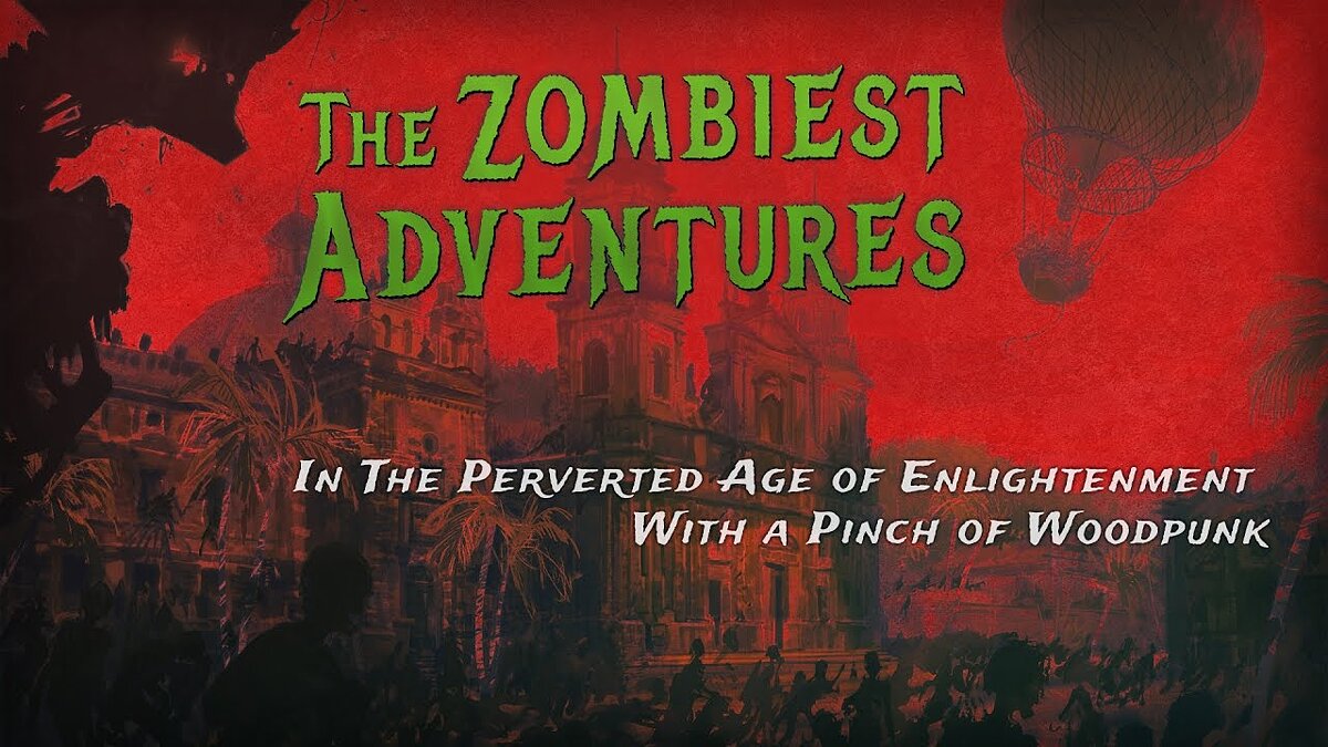 Zombiest Adventures In The Perverted Age of Enlightenment With a Pinch of  Woodpunk - что это за игра, трейлер, системные требования, отзывы и оценки,  цены и скидки, гайды и прохождение, похожие игры