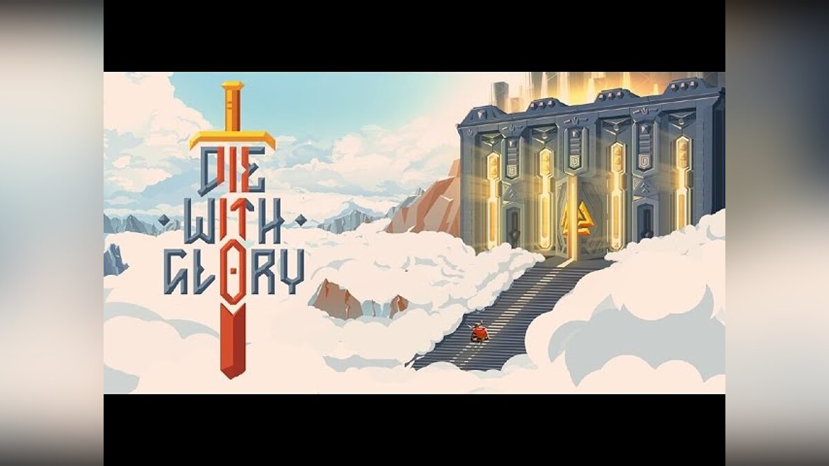 Die With Glory - что это за игра, трейлер, системные требования, отзывы и  оценки, цены и скидки, гайды и прохождение, похожие игры