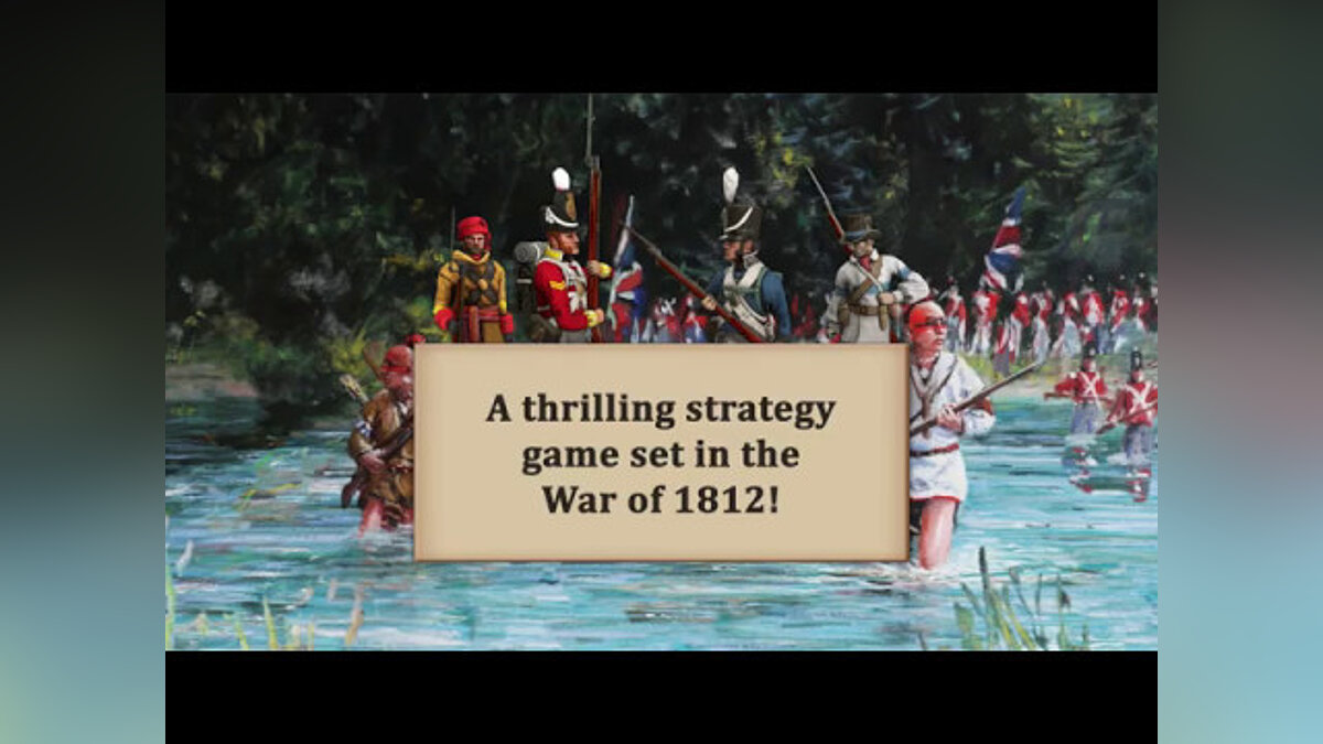 1812: The Invasion of Canada - что это за игра, трейлер, системные  требования, отзывы и оценки, цены и скидки, гайды и прохождение, похожие  игры