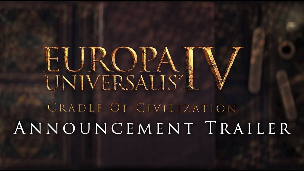 Europa Universalis 4: Cradle of Civilization - что это за игра, трейлер,  системные требования, отзывы и оценки, цены и скидки, гайды и прохождение,  похожие игры