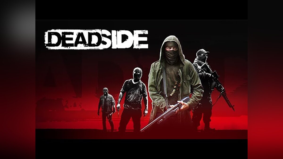 Deadside - что это за игра, когда выйдет, трейлер и видео, системные  требования, картинки, цена, похожие игры