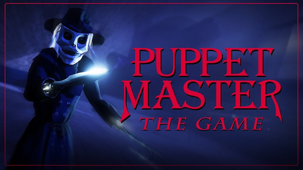 Puppet Master The Game что это за игра, когда выйдет, трейлер и