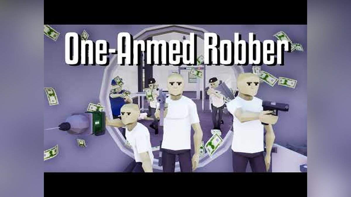 One-armed robber - что это за игра, трейлер, системные требования, отзывы и  оценки, цены и скидки, гайды и прохождение, похожие игры