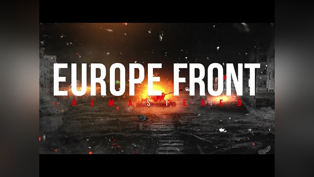 Europe Front: Remastered - что это за игра, трейлер, системные требования,  отзывы и оценки, цены и скидки, гайды и прохождение, похожие игры