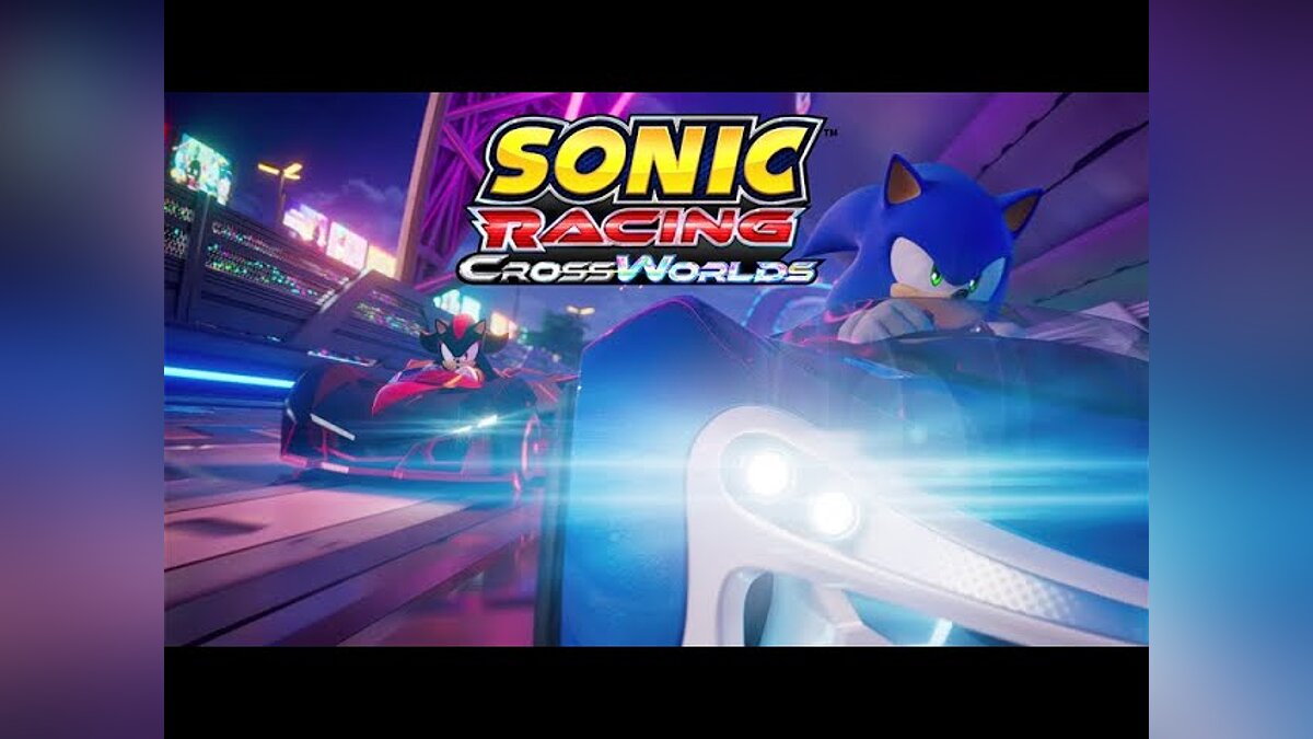  Sonic Racing: CrossWorlds — трейлер с Summer Game Fest 2025