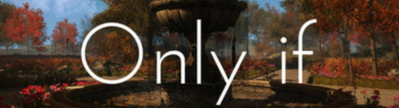 Only If - что это за игра, трейлер, системные требования, отзывы и оценки, цены и скидки, гайды и прохождение, похожие игры 