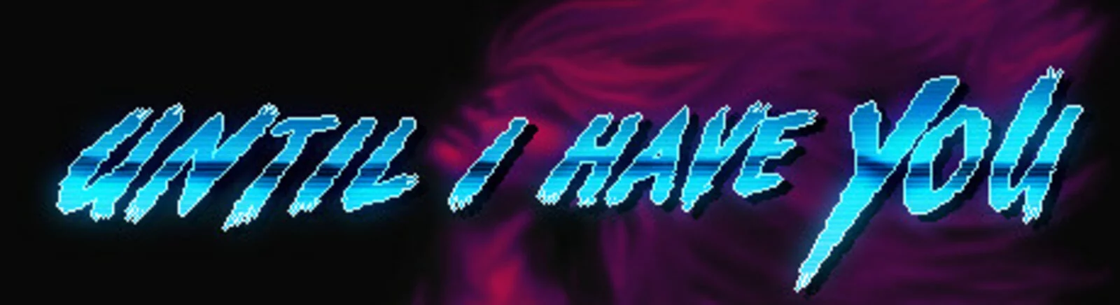 Until I Have You - что это за игра, трейлер, системные требования, отзывы и оценки, цены и скидки, гайды и прохождение, похожие игры 