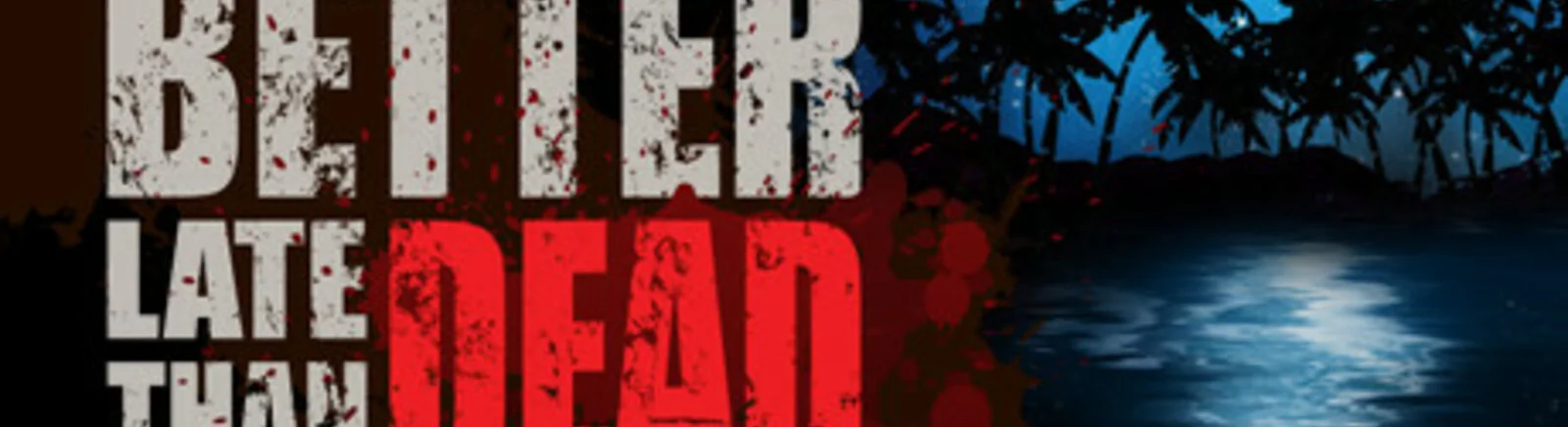 Все отзывы и оценки Better Late Than DEAD — 0 мнений