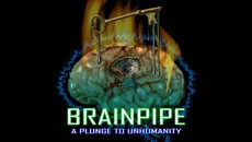 Brainpipe: A Plunge to Unhumanity - дата выхода для PC