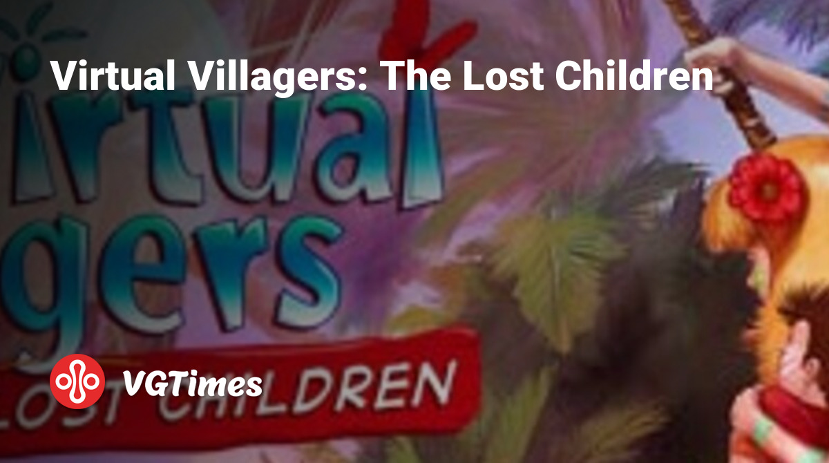 Virtual Villagers: The Lost Children - что это за игра, трейлер, системные  требования, отзывы и оценки, цены и скидки, гайды и прохождение, похожие  игры