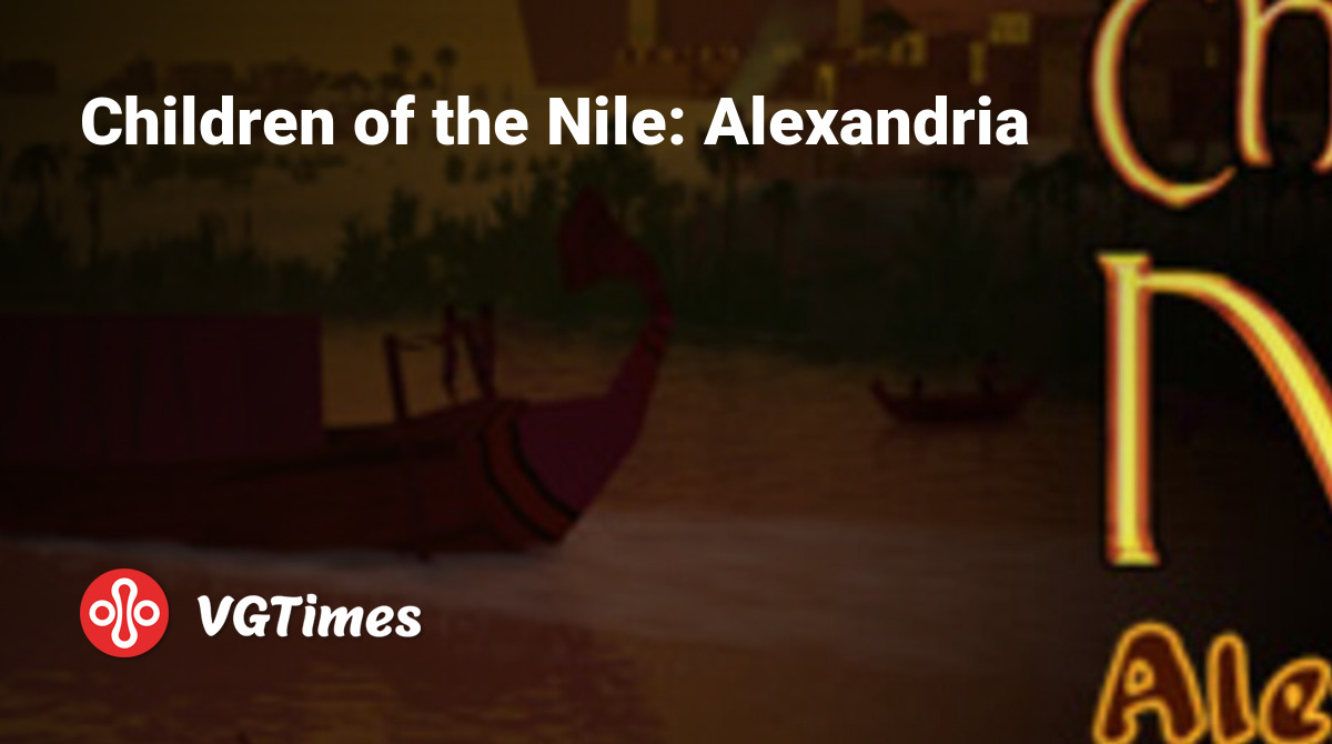 Children of the Nile: Alexandria - что это за игра, трейлер, системные  требования, отзывы и оценки, цены и скидки, гайды и прохождение, похожие  игры