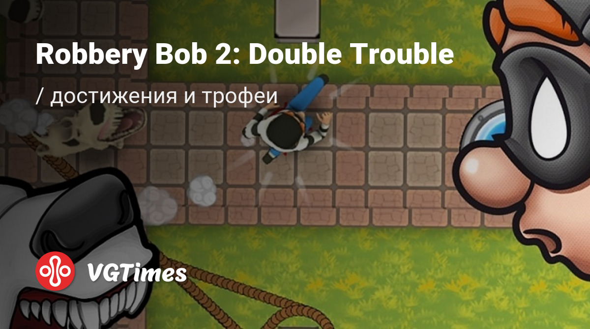 Robbery Bob 2: Double Trouble - все достижения, ачивки, трофеи и призы для  Google Play