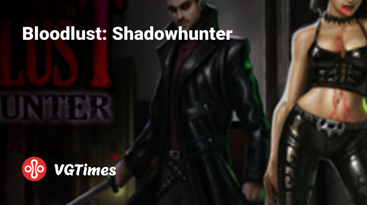 Bloodlust: Shadowhunter - что это за игра, трейлер, системные требования,  отзывы и оценки, цены и скидки, гайды и прохождение, похожие игры