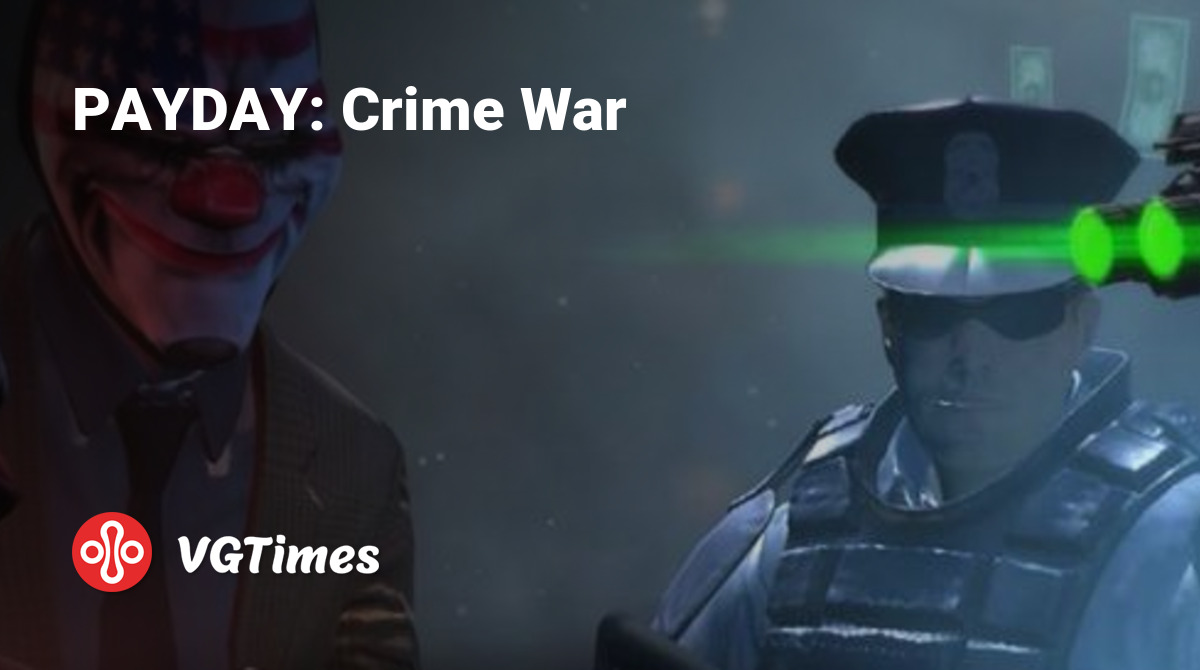 PAYDAY: Crime War - что это за игра, когда выйдет, трейлер и видео,  системные требования, картинки, цена, похожие игры