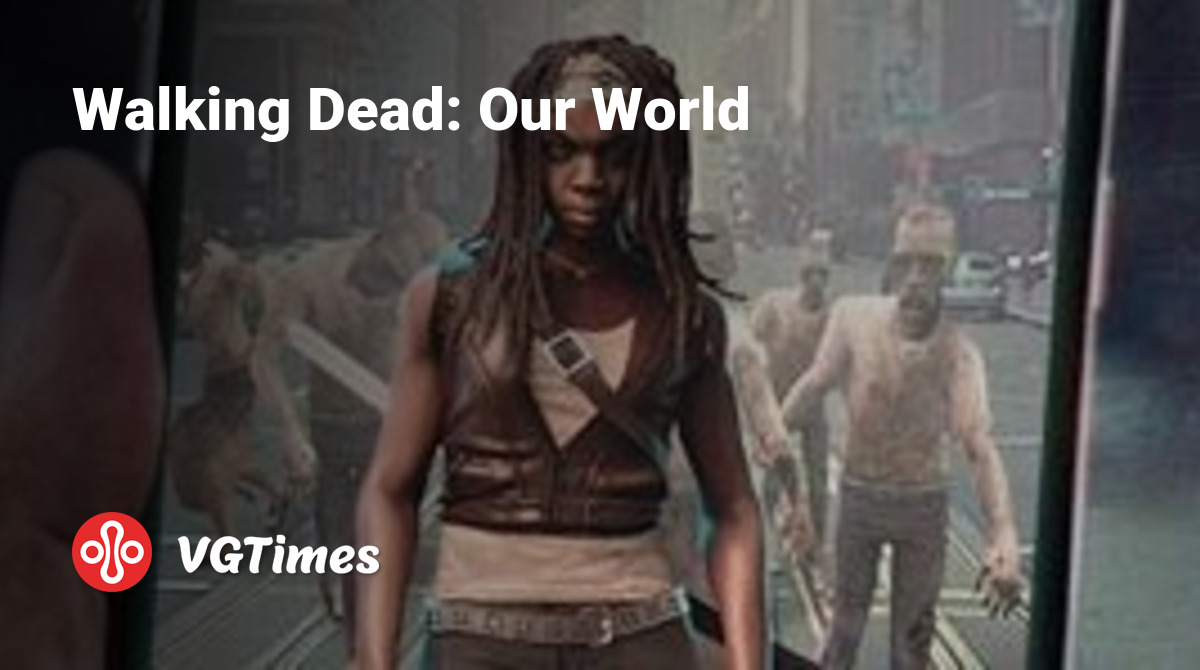 Walking Dead: Our World - что это за игра, трейлер, системные требования,  отзывы и оценки, цены и скидки, гайды и прохождение, похожие игры