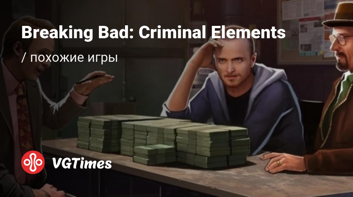 ТОП-7 - игры, похожие на Breaking Bad: Criminal Elements - список лучших игр  наподобие Breaking Bad: Criminal Elements