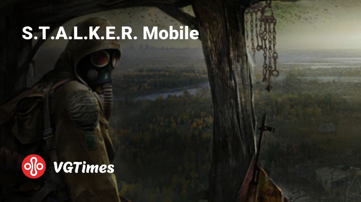 S.T.A.L.K.E.R. Mobile - что это за игра, трейлер, системные требования,  отзывы и оценки, цены и скидки, гайды и прохождение, похожие игры