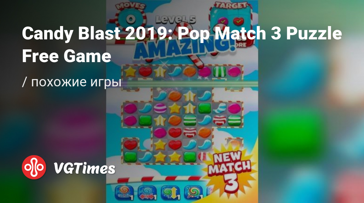 ТОП-15 - игры, похожие на Candy Blast 2019: Pop Match 3 Puzzle Free Game -  список лучших игр наподобие Candy Blast 2019: Pop Match 3 Puzzle Free Game