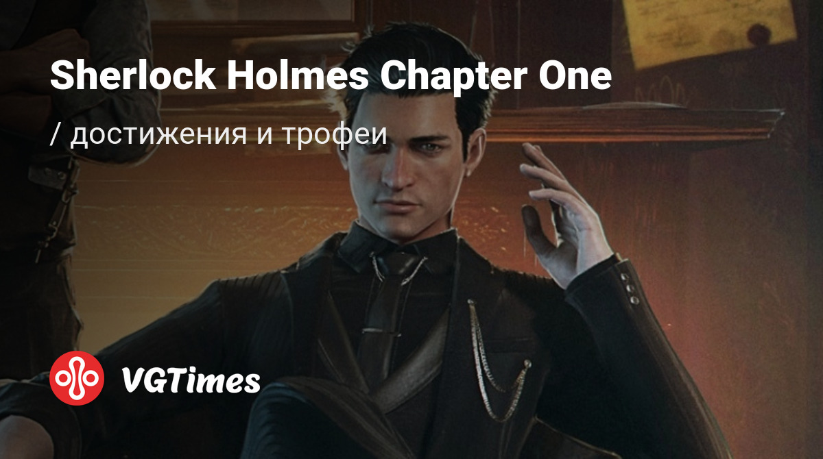 Sherlock Holmes Chapter One - все трофеи для PS5 (39 трофеев)