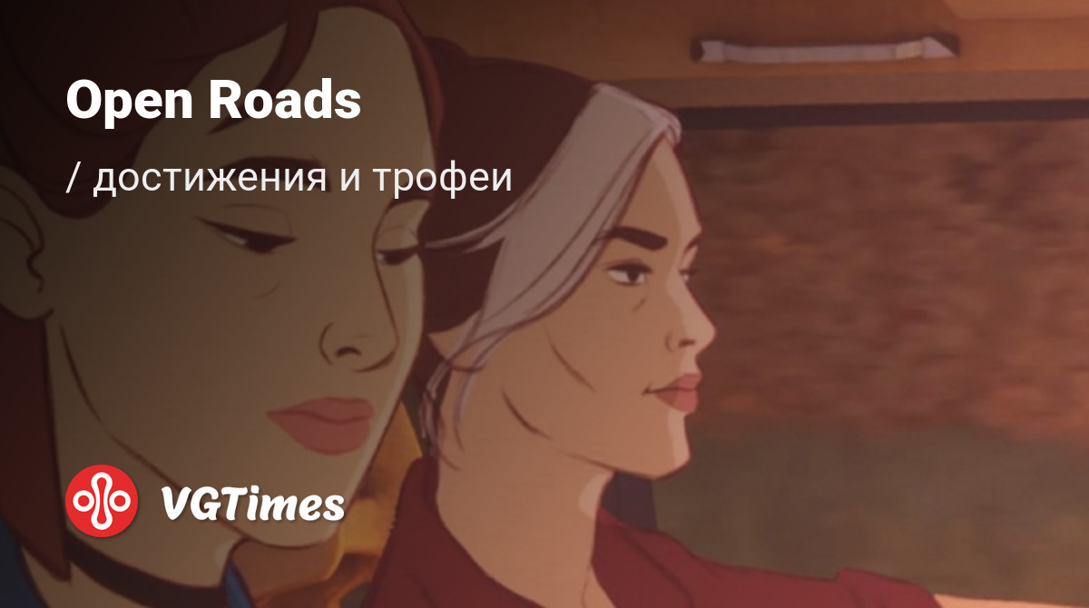 Open Roads - все достижения, ачивки, трофеи и призы для Steam, PS5, Xbox  One, Xbox Series, PS4