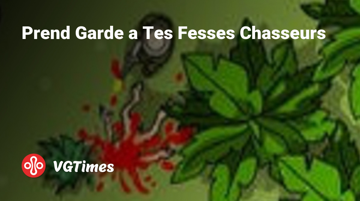 Prend Garde a Tes Fesses Chasseurs