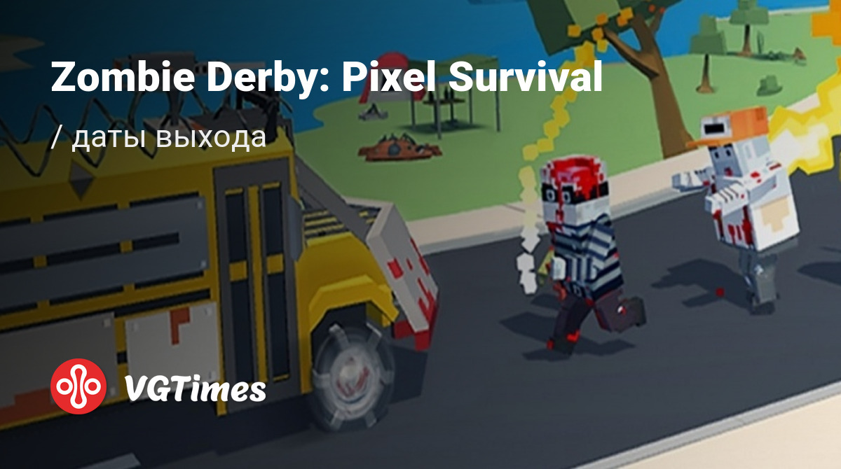 Дата выхода Zombie Derby: Pixel Survival в разных странах мира