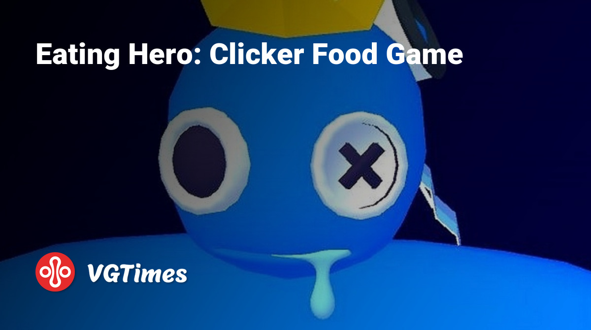 Eating Hero: Clicker Food Game - что это за игра, трейлер, системные  требования, отзывы и оценки, цены и скидки, гайды и прохождение, похожие  игры