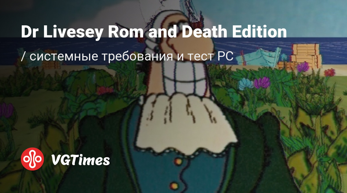 Dr Livesey Rom And Death Edition — гайды, новости, статьи, обзоры,  трейлеры, секреты Dr Livesey Rom And Death Edition