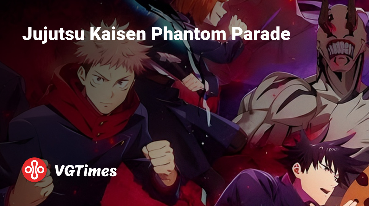 Jujutsu Kaisen Phantom Parade - что это за игра, трейлер, системные  требования, отзывы и оценки, цены и скидки, гайды и прохождение, похожие  игры