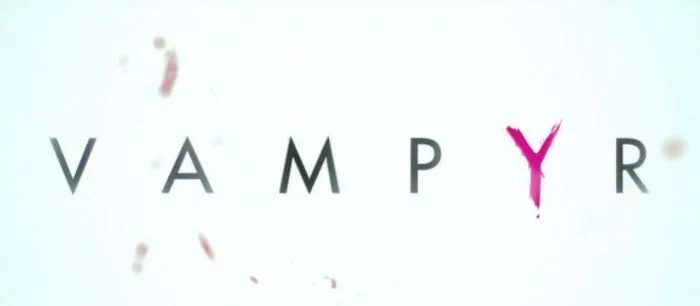 E3 2016: опубликован дебютный геймплей Vampyr
