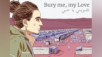 Bury Me, My Love EN/DE/FR/IT/ES Global (Global) [Steam]
