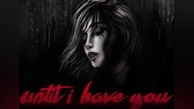 Until I Have You EN Global (Global) [Steam]