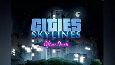 Cities: Skylines - After Dark DLC EN EU (EU) [Steam]