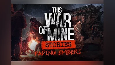 This War of Mine: Stories - Fading Embers Ep. 3 DLC Global (Global) [Steam]