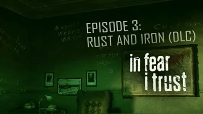 In Fear I Trust - Episode 3: Rust and Iron (Steam)